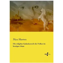 Die religiöse Gedankenwelt des Volkes im heutigen Islam, Fachbücher von Max Horten