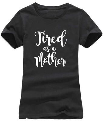 ForAllApparel """Tired As A Mother"" T Shirt Black S"