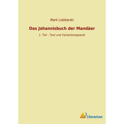 Das Johannisbuch der Mandäer, Taschenbuch von Mark Lidzbarski, Literaricon, 978-3-96506-624-3