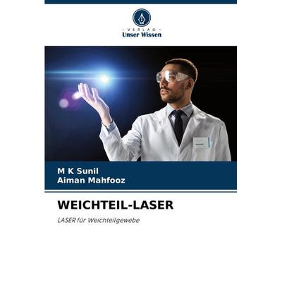 Weichteil-Laser, Taschenbuch von M. K. Sunil,Aiman Mahfooz, Verlag Unser Wissen, 978-620-7-13616-2