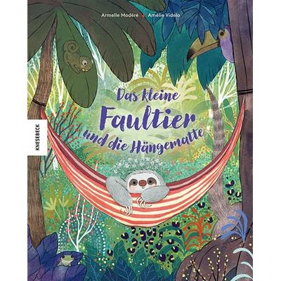 Das kleine Faultier und die Hängematte, Gebundene Ausgabe von Armelle Modéré, Knesebeck, 978-3-95728-955-1
