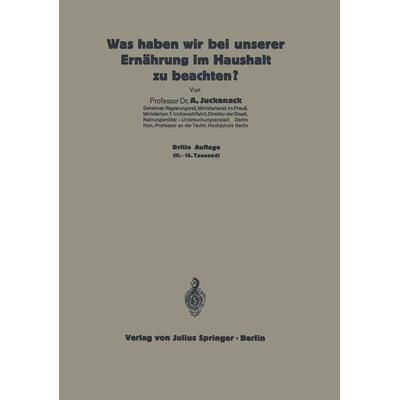 Was haben wir bei unserer Ernährung im Haushalt zu beachten?, Taschenbuch von A. Juckenack, Springer Berlin, 978-3-642-47201-5