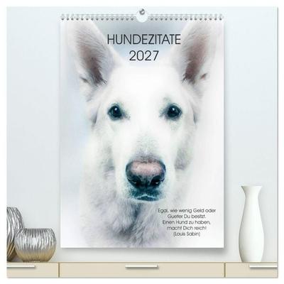 Hundezitate 2027 (hochwertiger Premium Wandkalender 2027 DIN A2 hoch), Kunstdruck in Hochglanz