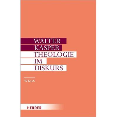 Theologie im Diskurs, Gebundene Ausgabe von Walter Kasper, Herder, 978-3-451-30606-8
