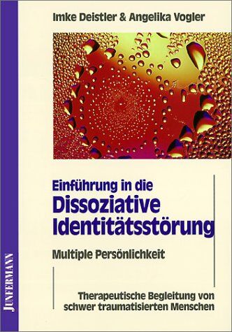Imke Deistler - Einführung in die Dissoziative Identitätsstörung. Multiple Persönlichkeit: Therapeutische Begleitung von schwer traumatisierten Menschen - Preis vom 30.09.2026 09:01:18 h