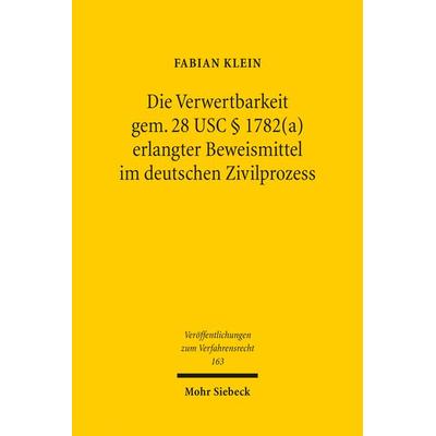 Die Verwertbarkeit gem. 28 USC § 1782(a) erlangter Beweismittel im deutschen Zivilprozess, Taschenbuch von Fabian Klein, Mohr Siebeck,