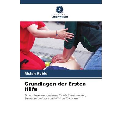 Grundlagen der Ersten Hilfe, Taschenbuch von Rislan Rabiu, Verlag Unser Wissen