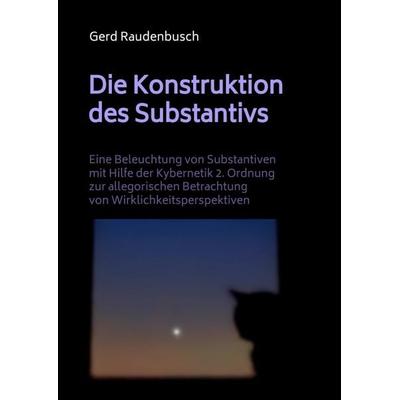 Die Konstruktion des Substantivs, Gebundene Ausgabe von Gerd Raudenbusch, Tredition, 978-3-384-54097-3