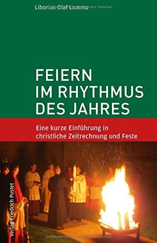 Lumma, Liborius Olaf - Feiern im Rhythmus des Jahres: Eine kurze Einführung in christliche Zeitrechnung und Feste - Preis vom 30.09.2026 22:30:23 h