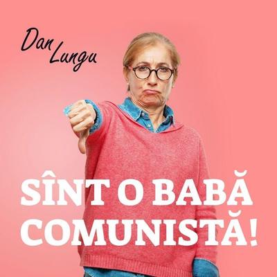 Sînt o babă comunistă! - Dan Lungu, Audio, 9789180560061