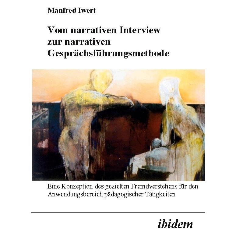 ibidem Vom narrativen Interview zur narrativen Gesprächsführungsmethode (Deutsch, Hardcover, Manfred Iwert) (51385647)