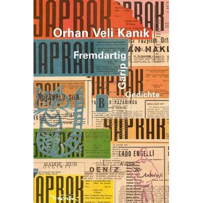 Veli Kanik, O: Fremdartig /Garip, Taschenbuch von Orhan Veli Kanik, Dagyeli Verlag