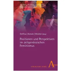 Positionen und Perspektiven im zeitgenössischen Feminismus, Fachbücher von Veronika Weidner, Gloria Dell’Eva, Anne Konsek