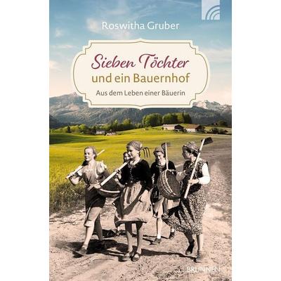 Sieben Töchter und ein Bauernhof, Taschenbuch von Roswitha Gruber, Brunnen Verlag GmbH, 978-3-7655-4386-9