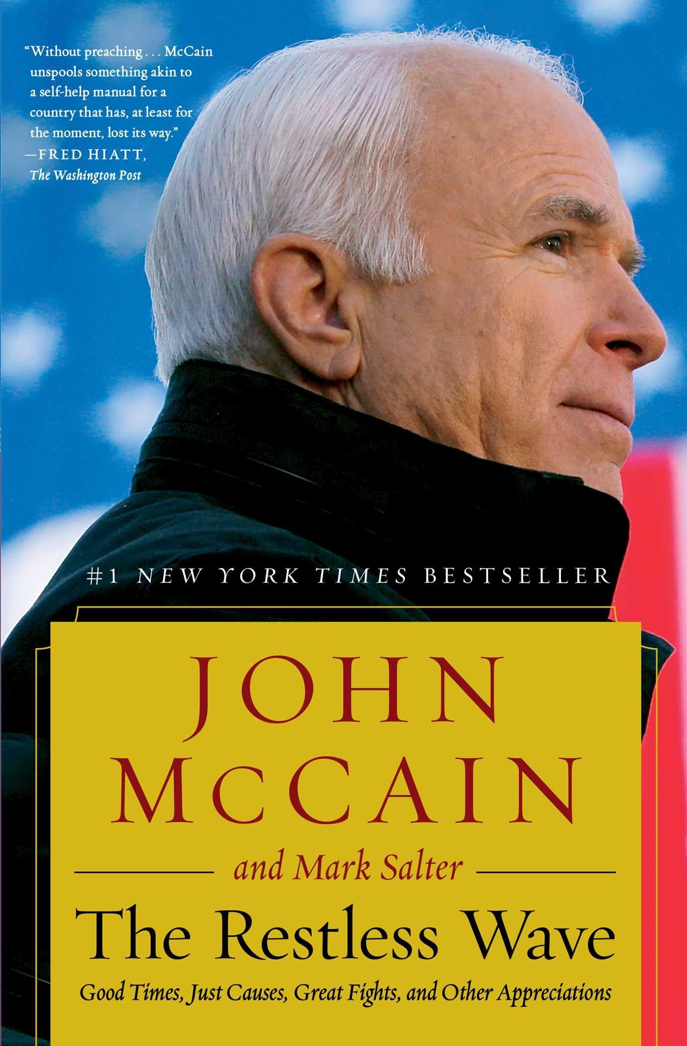John McCain - The Restless Wave: Good Times, Just Causes, Great Fights, and Other Appreciations - Preis vom 09.10.2026 07:28:09 h