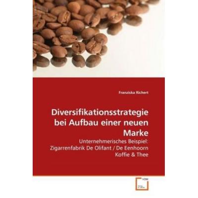 Richert, F: Diversifikationsstrategie bei Aufbau einer neuen, Taschenbuch von Franziska Richert, VDM, 978-3-639-05024-0