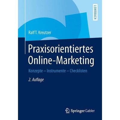 Praxisorientiertes Online-Marketing, Taschenbuch von Ralf T. Kreutzer, Springer Fachmedien Wiesbaden GmbH