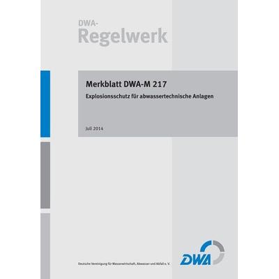 Merkblatt DWA-M 217 Explosionsschutz für abwassertechnische Anlagen, Taschenbuch von , Deutsche Vereinigung für Wasserwirtschaft, Abwasser und Abfall,