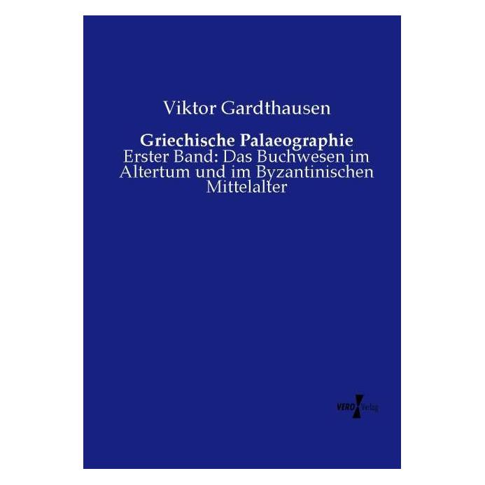 Vero Griechische Palaeographie (Deutsch, Softcover, Viktor Gardthausen) (55568599)