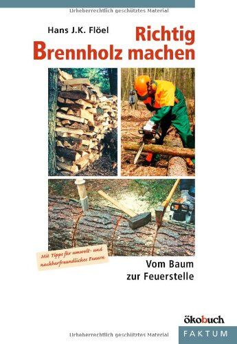 Flöel, Hans F. K. - Richtig Brennholz machen: Vom Baum zur Feuerstelle. Mit Tipps für umelt- und nachbarfreundliches Feuern - Preis vom 09.10.2026 07:28:09 h
