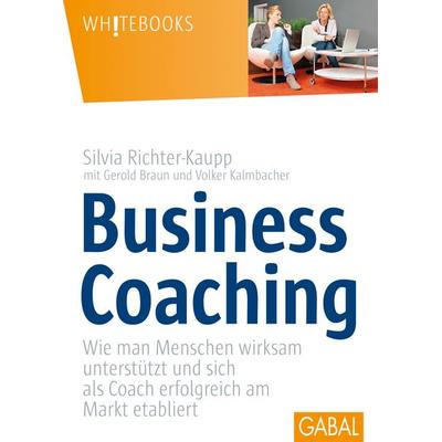 Business Coaching, Gebundene Ausgabe von Silvia Richter-Kaupp,Gerold Braun,Volker Kalmbacher, Gabal