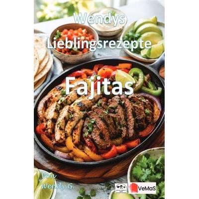 Wendys Lieblingsrezepte - Fajitas, Taschenbuch von Wendy G., Epubli, 978-3-565-61412-7