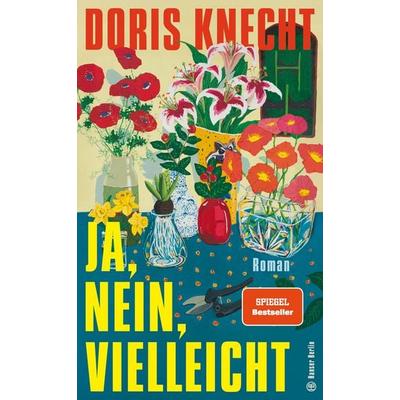 Ja, nein, vielleicht, Gebundene Ausgabe von Doris Knecht, Hanser Berlin in Carl Hanser Verlag GmbH & Co. KG