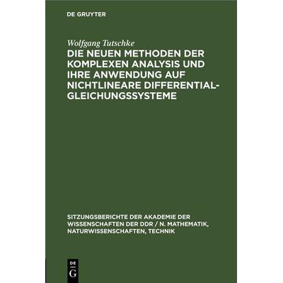 Die neuen Methoden der komplexen Analysis und ihre Anwendung auf nichtlineare Differentialgleichungssysteme, Gebundene Ausgabe von Wolfgang Tutschke,