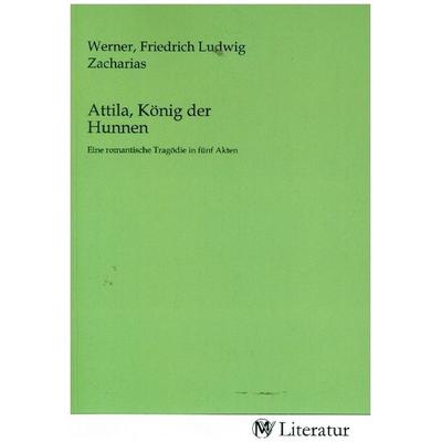 Attila, König der Hunnen, Taschenbuch von , MV-Literatur, 978-3-7535-4996-5