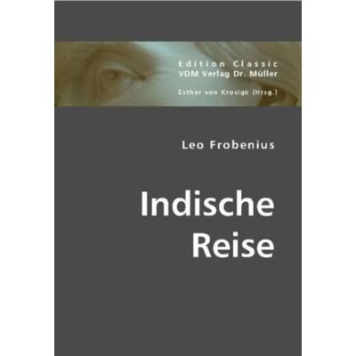 Indische Reise, Taschenbuch von Leo Frobenius, VDM, 978-3-8364-4135-3