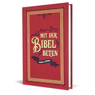 Mit der Bibel beten, Gebundene Ausgabe von Donald S. Whitney, Missionswerk Voice of Hope, 978-3-947978-57-1