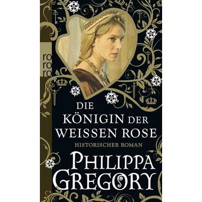 Die Königin der Weißen Rose, Taschenbuch von Philippa Gregory, Rowohlt Taschenbuch