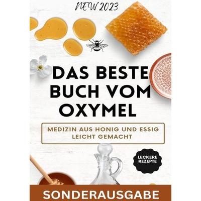 Das beste Buch vom OXYMEL - Medizin aus Honig und Essig leicht gemacht: 150 Seiten inklusive leckere Rezepte - Sonderausgabe, Taschenbuch von James