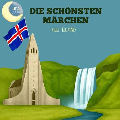 Die schönsten Märchen aus Island - J. C. Poestion,Luna Luna, Audio, 9783754519004