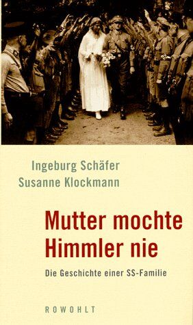 Ingeburg Schäfer - Mutter mochte Himmler nie: Die Geschichte einer SS-Familie - Preis vom 09.10.2026 07:28:09 h