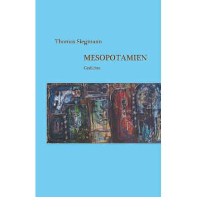 Mesopotamien, Gebundene Ausgabe von Thomas Siegmann, BoD – Books on Demand, 978-3-7519-3294-3