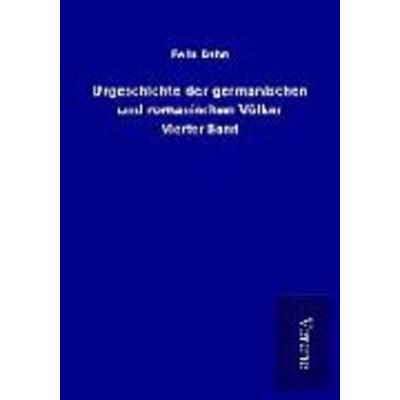 Urgeschichte der germanischen und romanischen Völker, Taschenbuch von Felix Dahn, BoD - Books on Demand