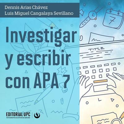 Investigar y escribir con APA 7 - Dennis Arias Chávez,Luis Miguel Cangalaya Sevillano, Audio, 9786123183912