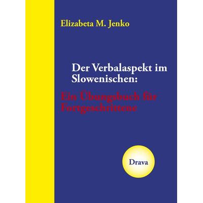 Der Verbalaspekt im Slowenischen, Gebundene Ausgabe von Elizabeta M. Jenko, Drava, 978-3-99138-089-4