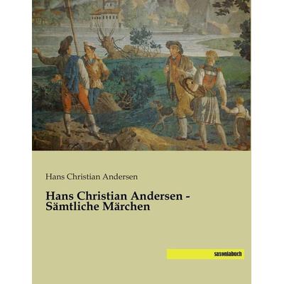 Hans Christian Andersen - Sämtliche Märchen, Taschenbuch von Hans Christian Andersen, Saxoniabuch.de, 978-3-95770-229-6