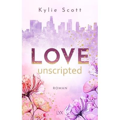Love Unscripted, Taschenbuch von Kylie Scott, LYX, 978-3-7363-1875-5