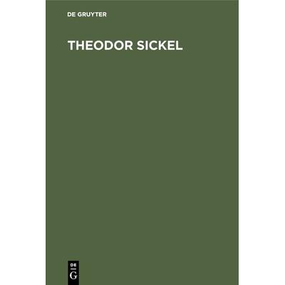 Theodor Sickel, Gebundene Ausgabe von , De Gruyter Oldenbourg, 978-3-486-75229-8