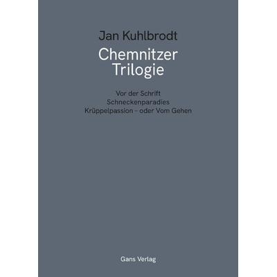 Chemnitzer Trilogie, Taschenbuch von Jan Kuhlbrodt, Gans Verlag, 978-3-946392-55-2