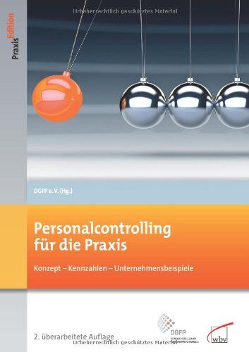 DGFP e.V - Personalcontrolling für die Praxis: Konzepte - Kennzahlen - Unternehmensbeispiele - Preis vom 10.10.2026 11:48:34 h