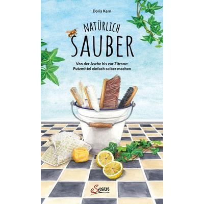 Natürlich sauber, Gebundene Ausgabe von Doris Kern, Servus, 978-3-7104-0322-4