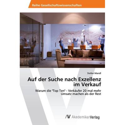 Auf der Suche nach Exzellenz im Verkauf, Taschenbuch von Stefan Mandl, AV Akademikerverlag, 978-620-2-21989-1
