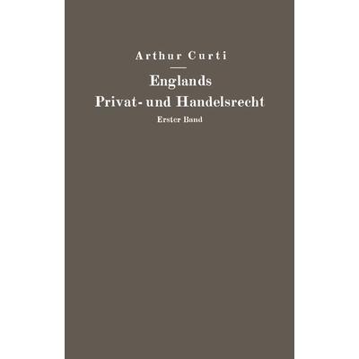 Englands Privat- und Handelsrecht, Taschenbuch von Arthur Curti, Springer Berlin, 978-3-642-93939-6