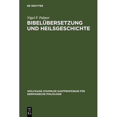 Bibelübersetzung und Heilsgeschichte, Gebundene Ausgabe von Nigel F. Palmer, De Gruyter, 978-3-11-019151-6