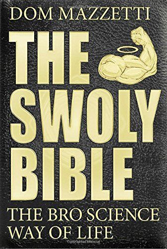 Dom Mazzetti - The Swoly Bible: The Bro Science Way of Life - Preis vom 05.10.2026 03:47:11 h