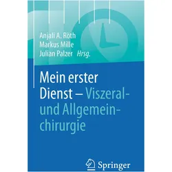 Mein erster Dienst - Viszeral- und Allgemeinchirurgie, Fachbücher von Markus Mille, Anjali A. Röth, Julian Palzer